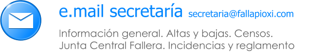 Informaci�n general. Altas y bajas. Censos.  Junta Central Fallera. Incidencias y reglamento e.mail secretar�a secretaria@fallapioxi.com