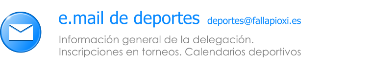 Informaci�n general de la delegaci�n.  Inscripciones en torneos. Calendarios deportivos e.mail de deportes deportes@fallapioxi.es