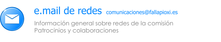 Informaci�n general sobre redes de la comisi�n  Patrocinios y colaboraciones e.mail de redes comunicaciones@fallapioxi.es