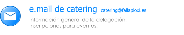 Informaci�n general de la delegaci�n.  Inscripciones para eventos. e.mail de catering catering@fallapioxi.es