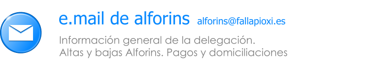 Informaci�n general de la delegaci�n.  Altas y bajas Alforins. Pagos y domiciliaciones e.mail de alforins alforins@fallapioxi.es